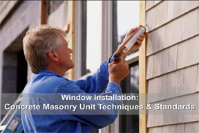 Window Installation: Concrete Masonry Unit Techniques & Standards