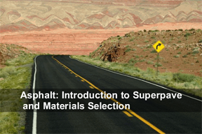 Asphalt 1: Introduction to Superpave and Materials Selection