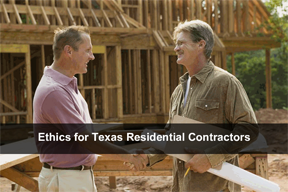 Ethics for Texas Residential Contractors