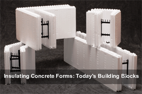 Insulated Concrete Forms: Today's Building Blocks