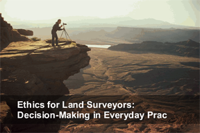 Ethics for Land Surveyors: Decision-Making in Everyday Practice