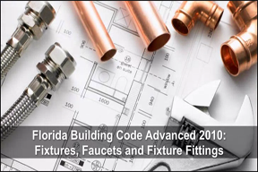 Florida Building Code Advanced 2010: Fixtures, Faucets and Fixture Fittings
