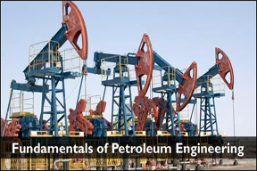 Fundamentals of Petroleum Engineering 