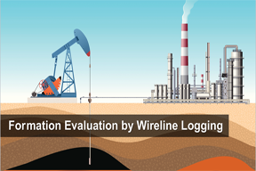 Formation Evaluation by Wireline Logging