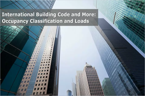 International Building Code & More: Occupancy Classifications and Loads