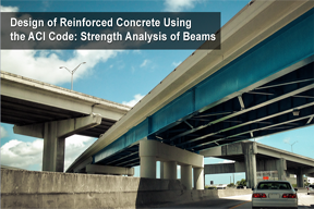Design of Reinforced Concrete Using the ACI Code: Strength Analysis of Beams  