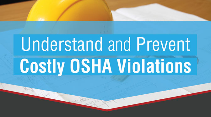 Understand and Prevent Costly OSHA Violations
